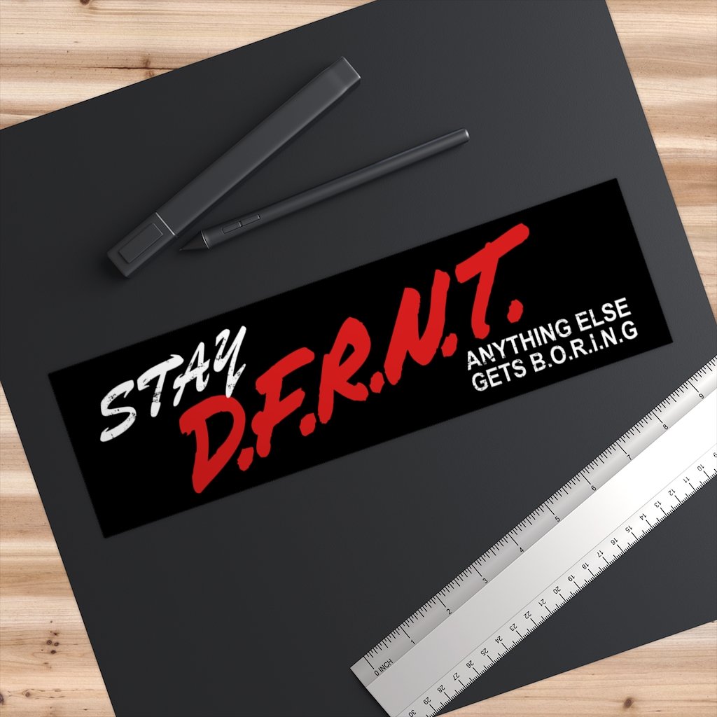 STAY D.F.R.N.T. | bumper sticker