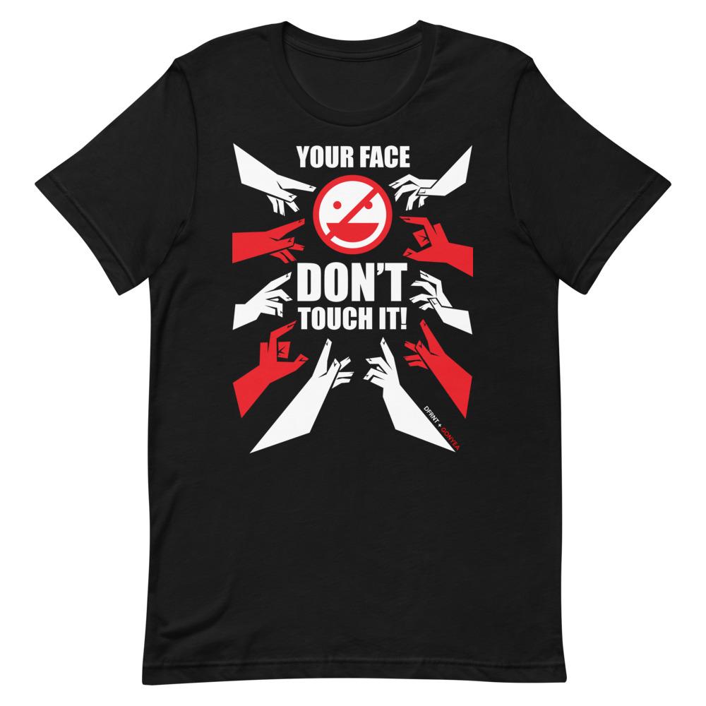 DONT TOUCH YOUR FACE | t-shirt